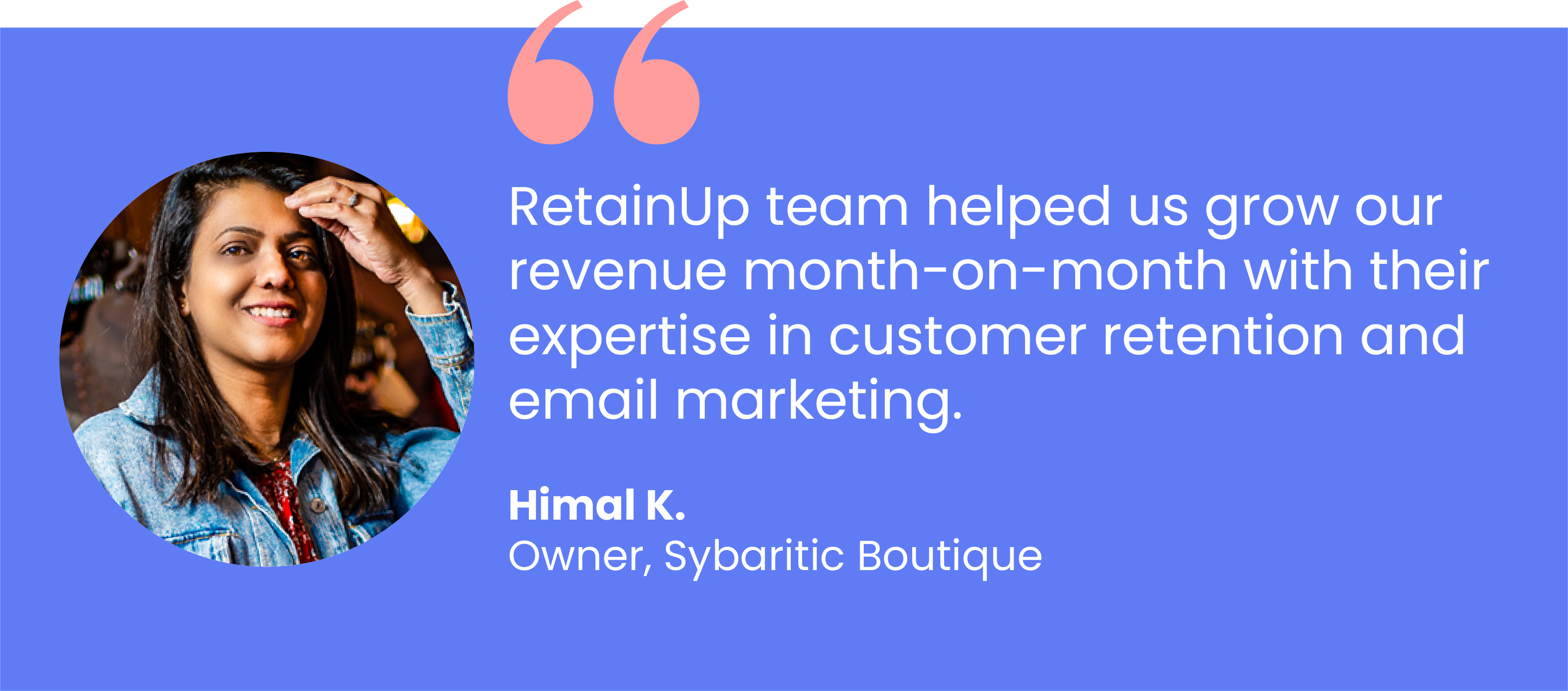 Review from Himal K., owner of Sybaritic Boutique, on RetainUp's work